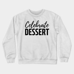 Celebrate dessert Crewneck Sweatshirt